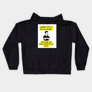 the common sense is like deodorant the people who need it most never use it Kids Hoodie